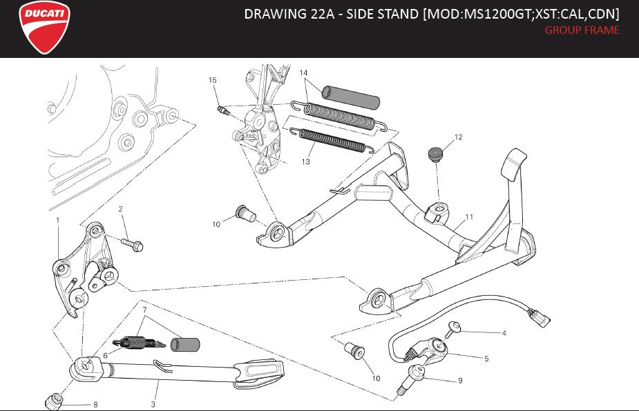 15DRAWING 22A - SIDE STAND [MOD:MS1200GT;XST:CAL,CDN]; GROUP FRAMEhttps://images.simplepart.com/images/parts/ducati/fullsize/MS1200S_GT_MY13_USA_EN122.jpg