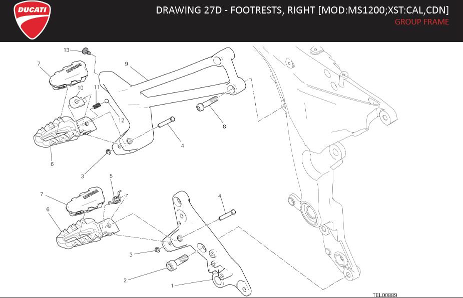 1DRAWING 27D - FOOTRESTS, RIGHT [MOD:MS1200;XST:CAL,CDN]; GROUP FRAMEhttps://images.simplepart.com/images/parts/ducati/fullsize/MTS_1200_MY15_USA_EN130.jpg