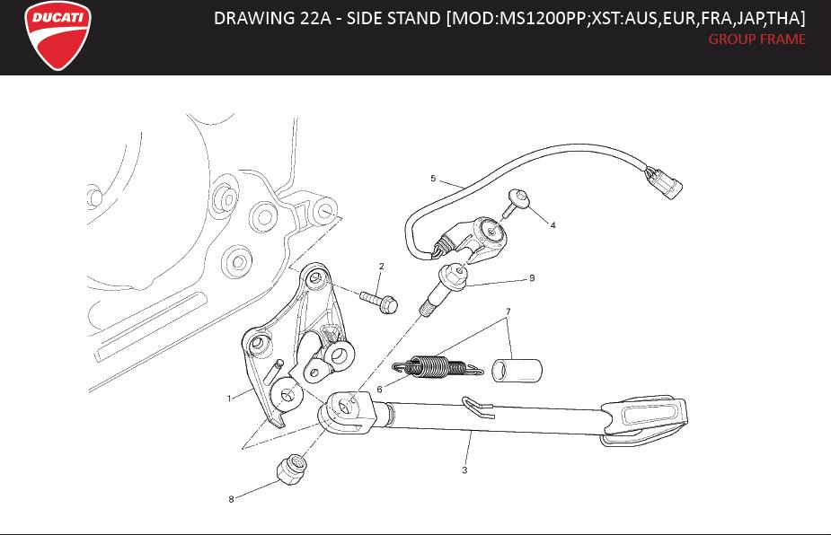 Diagram DRAWING 22A - SIDE STAND [MOD:MS1200PP;XST:AUS,EUR,FRA,JAP,THA]; GROUP FRAME for your 2004 Ducati Monster S4R Standard 