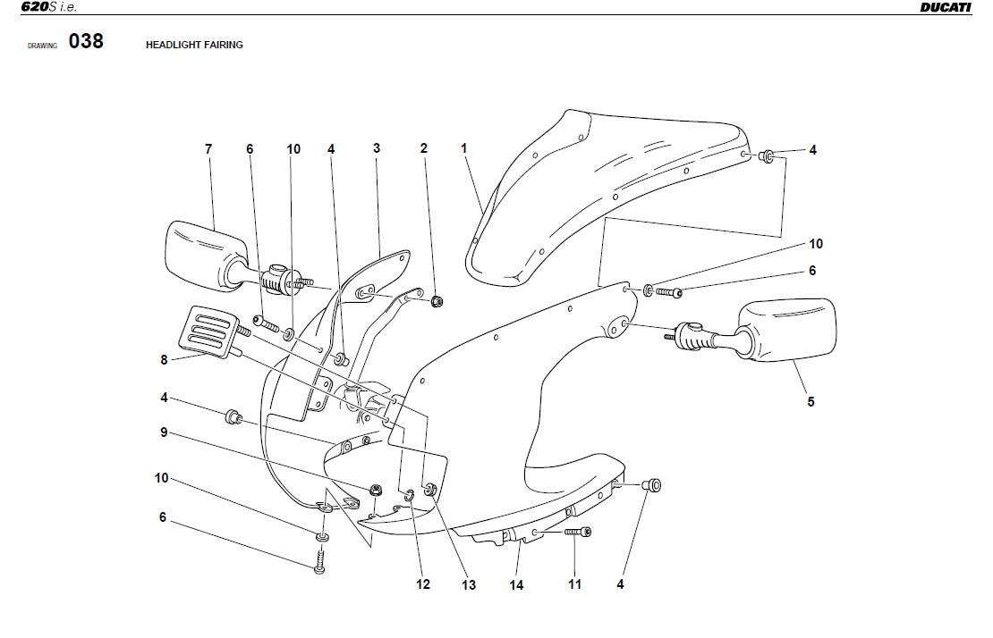 7HEADLIGHT FAIRINGhttps://images.simplepart.com/images/parts/ducati/fullsize/SS620SPORT_USA_2003084.jpg