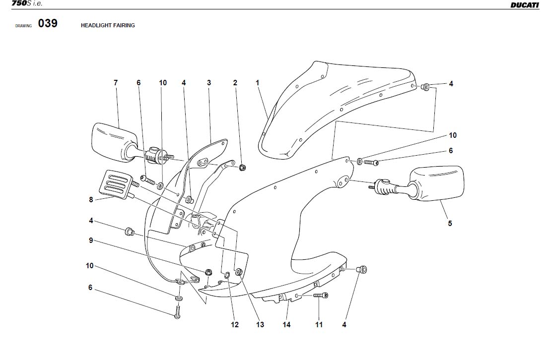 7HEADLIGHT FAIRINGhttps://images.simplepart.com/images/parts/ducati/fullsize/SS750SPORT_USA_2002087.jpg